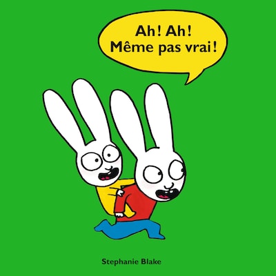 Ah ! Ah ! Même pas vrai !