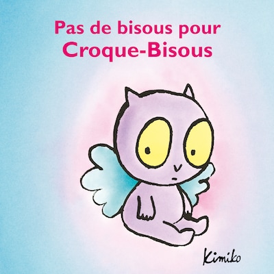 Pas de bisous pour Croque-Bisous