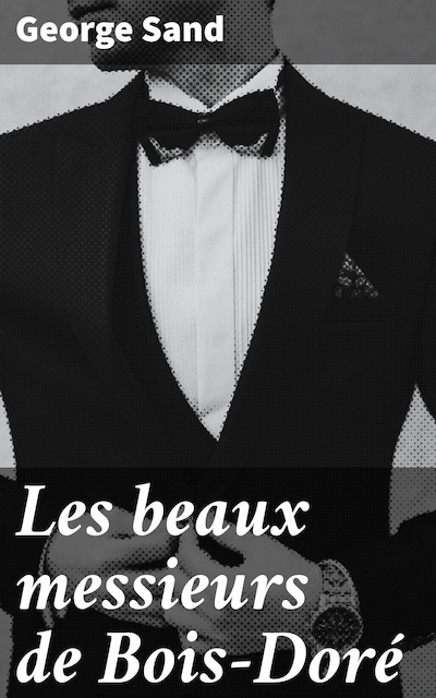 Les beaux messieurs de Bois-Doré