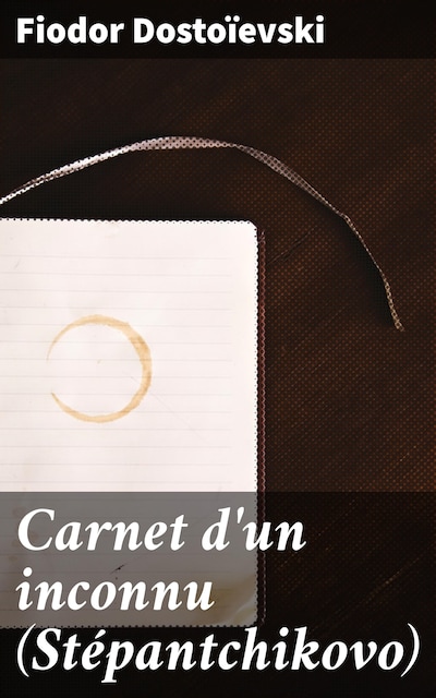 Carnet d'un inconnu (Stépantchikovo)