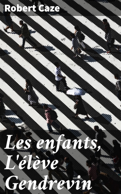 Les enfants, L'élève Gendrevin