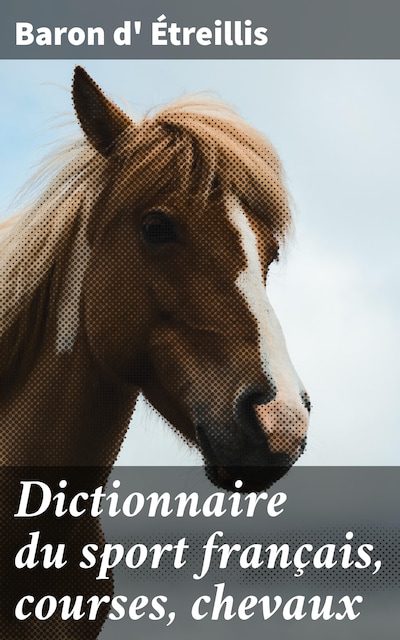 Dictionnaire du sport français, courses, chevaux