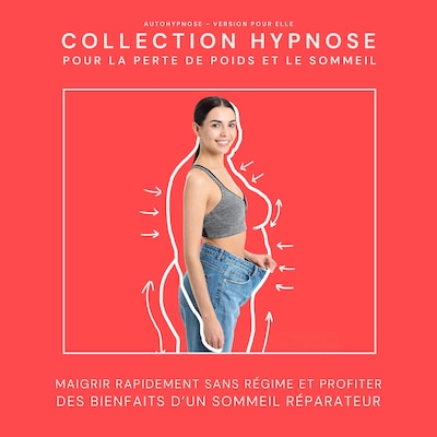 Autohypnose - Version pour elle: Collection Hypnose pour la perte de poids et le sommeil