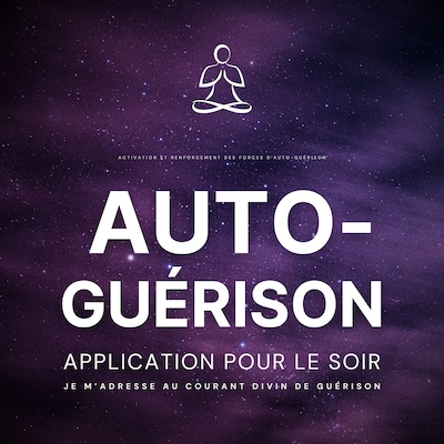 Auto-guérison - Je m'adresse au courant divin de guérison