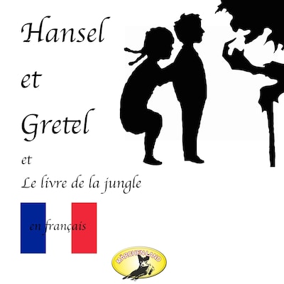 Contes de fées en français, Hansel et Gretel / Le Livre de la jungle