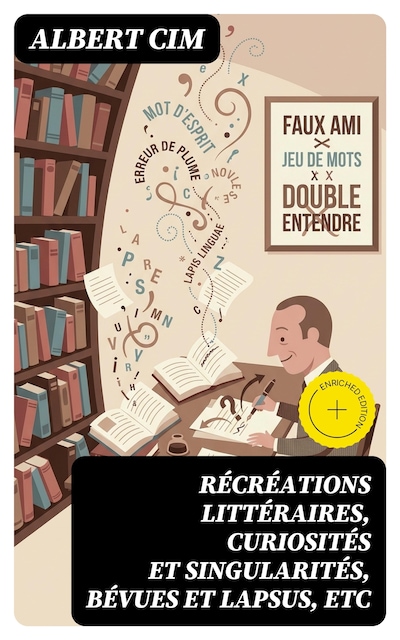 Récréations littéraires, curiosités et singularités, bévues et lapsus, etc