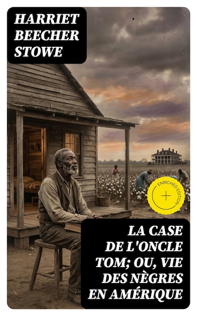 La case de l'oncle Tom; ou, vie des nègres en Amérique