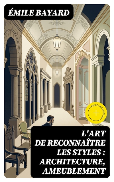 L'art de reconnaître les styles : architecture, ameublement