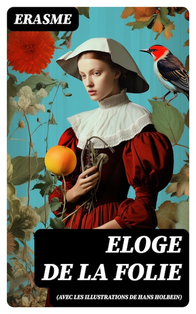 Eloge de la Folie (avec les illustrations de Hans Holbein)