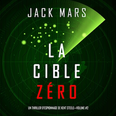 La Cible Zéro (Un Thriller d'Espionnage de L'Agent Zéro —Volume #2)