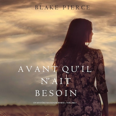Avant qu'il n'ait Besoin  (Un mystère Mackenzie White – Volume 5)