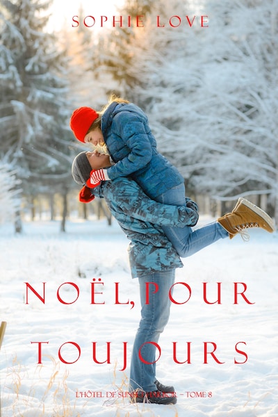 Noël Pour Toujours (L'Hôtel de Sunset Harbor – Tome 8)