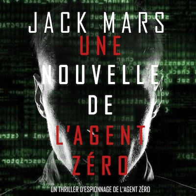 Une Nouvelle de L'Agent Zéro (Un Thriller d'Espionnage de l'Agent Zéro)