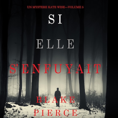 Si elle s'enfuyait (Un mystère Kate Wise—Volume 5)