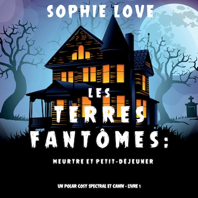 Les Terres fantômes: Meurtre et petit-déjeuner (Un polar cosy spectral et canin – Livre 1)