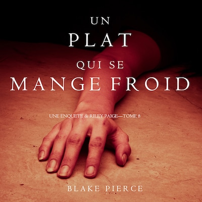 Un Plat Qui se Mange Froid  (Une Enquête De Riley Paige — Tome 8)