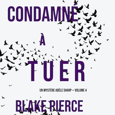 Condamné à tuer (Un Mystère Adèle Sharp — Volume 4)