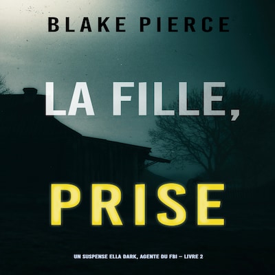 La Fille Prise (Un thriller de suspense FBI de Ella Dark – Libro 2)