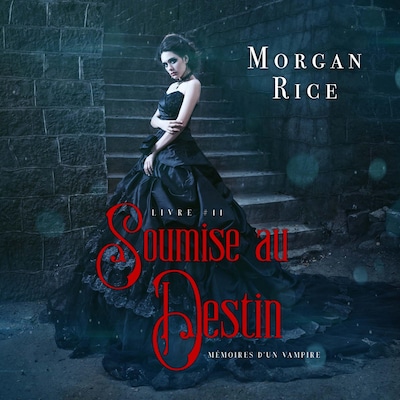 Soumise au Destin (Tome n 11 de Mémoires d'un Vampire)