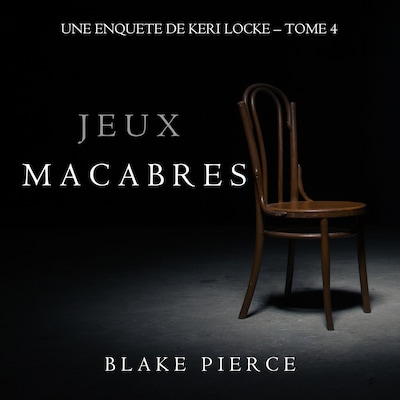Jeux Macabres (Une Enquête de Keri Locke – Tome 4)