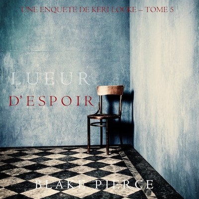 Lueur d'Espoir (Une Enquête de Keri Locke – Tome 5)
