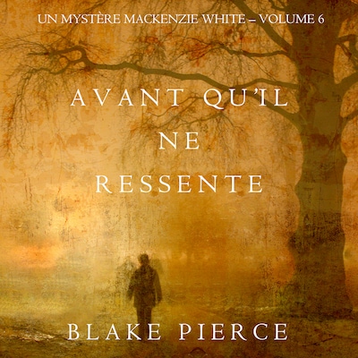 Avant qu'il ne ressente (Un mystère Mackenzie White – Volume 6)