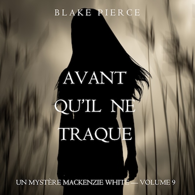 Avant Qu'il Ne Traque (Un mystère Mackenzie White – Volume 9)