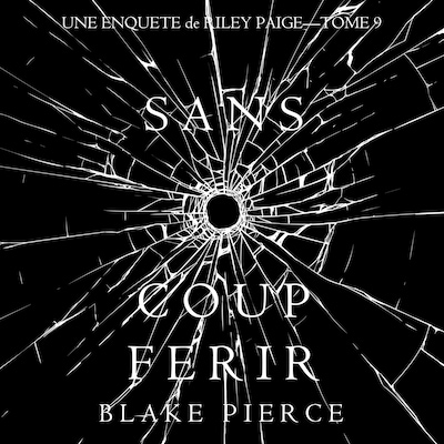 Sans Coup Ferir (Une enquête de Riley Paige — Tome 9)
