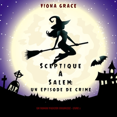 Sceptique à Salem : Un épisode de crime (Un roman policier ensorcelé – Livre 2)