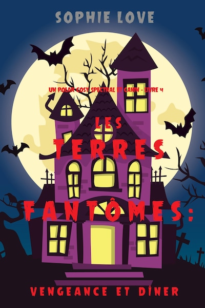 Les Terres fantômes: Vengeance et dîner (Un polar cosy spectral et canin – Livre 4)