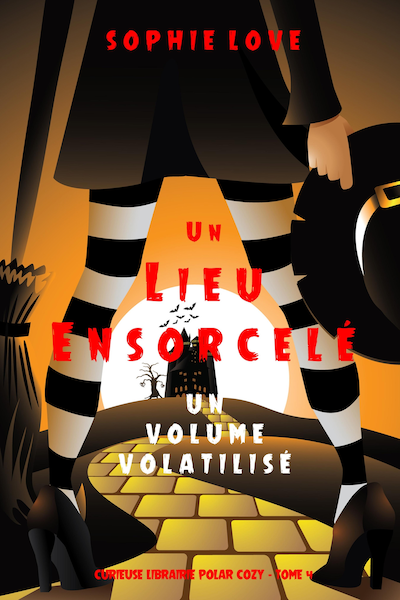 Un lieu ensorcelé: Un volume volatilisé (Curieuse Librairie Polar Cozy – Tome 4)