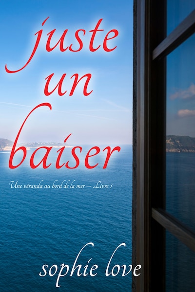 Juste un baiser (Une véranda au bord de la mer – Livre 1)