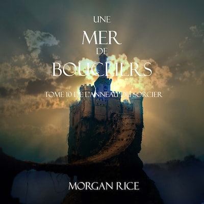 Une Mer De Boucliers (Tome 10 de L'anneau du Sorcier)