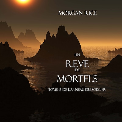 Un Reve de Mortels (Tome 15 de l'Anneau Du Sorcier)