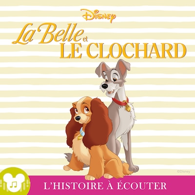 L'histoire à écouter:  La Belle et le Clochard : Disney