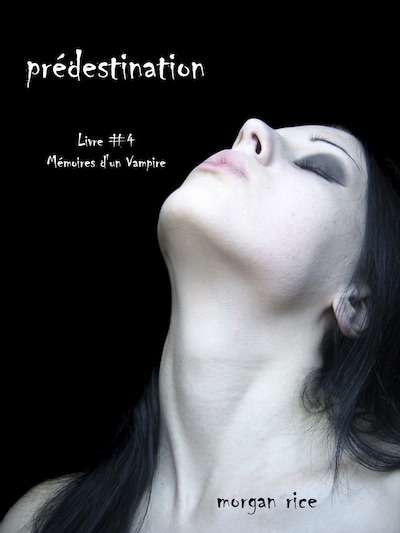 Prédestination (Livre #4 Mémoires d'un Vampire)