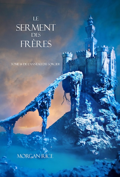 Le Serment des Frères (Tome 14 de L'anneau Du Sorcier)