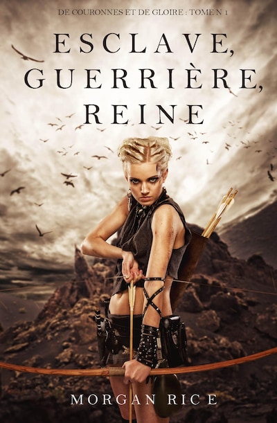 Esclave, Guerrière, Reine (De Couronnes et de Gloire, Tome 1)