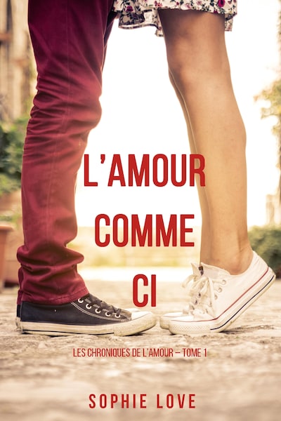 L'Amour Comme Ci  (Les Chroniques de l'Amour – Tome 1)