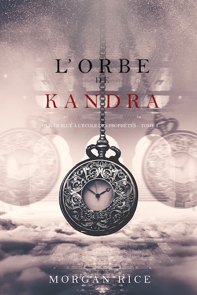 l'Orbe de Kandra (Oliver Blue à l'École des Prophètes – Tome 2)