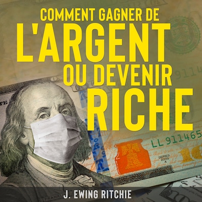 Comment Gagner de L'Argent ou Devenir Riche