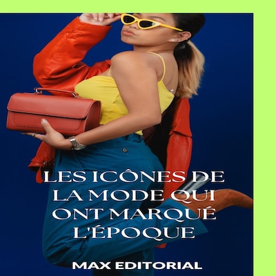 Les icônes de la mode qui ont marqué l'époque