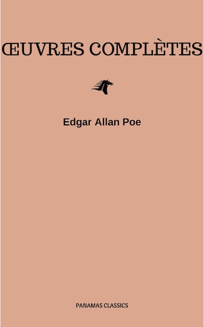 Œuvres Complètes d'Edgar Allan Poe (Traduites par Charles Baudelaire) (Avec Annotations)