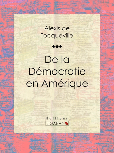De la démocratie en Amérique