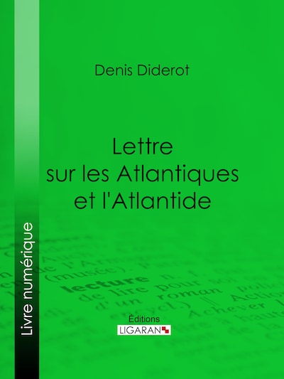 Lettre sur les Atlantiques et l'Atlantide