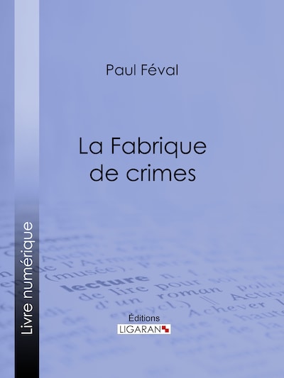 La Fabrique de crimes