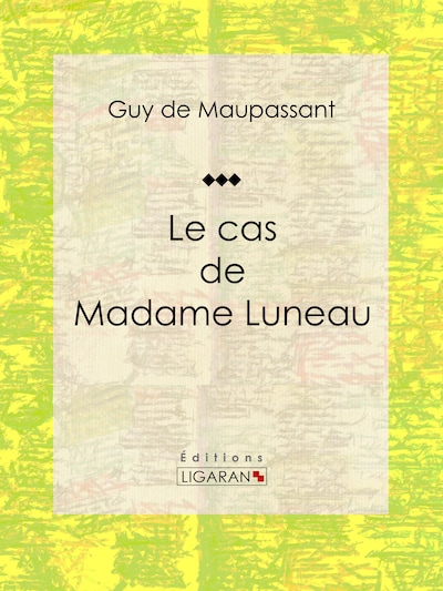Le cas de Madame Luneau
