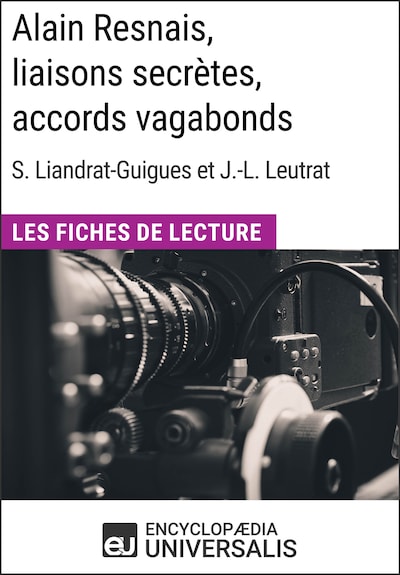 Alain Resnais, liaisons secrètes, accords vagabonds de Suzanne Liandrat-Guigues et Jean-Louis Leutrat