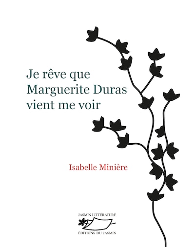 Je rêve que Marguerite Duras vient me voir