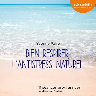 Bien respirer, l'antistress naturel